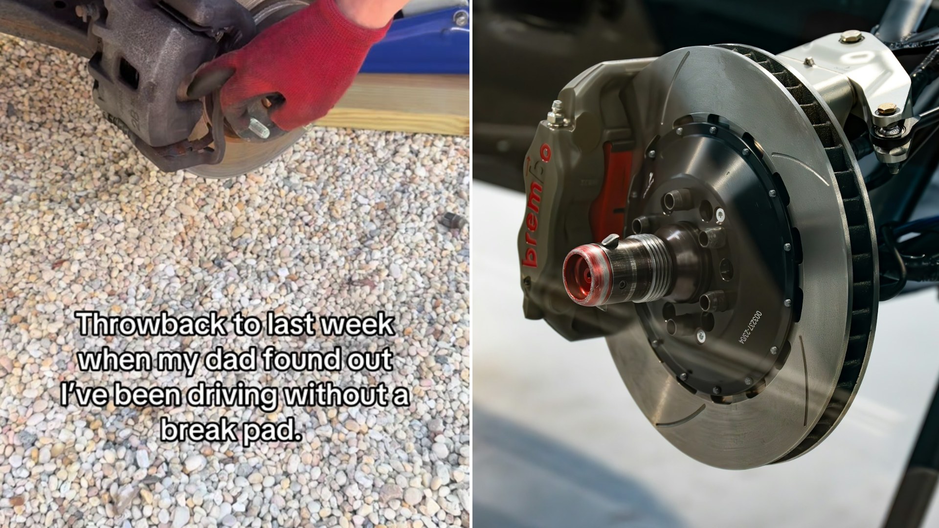 Split image: a hand in a red glove on an exposed brake caliper captioned throwback to last week when my dad found out I have been driving without a brake pad, next to a clean brake rotor and red caliper on a car