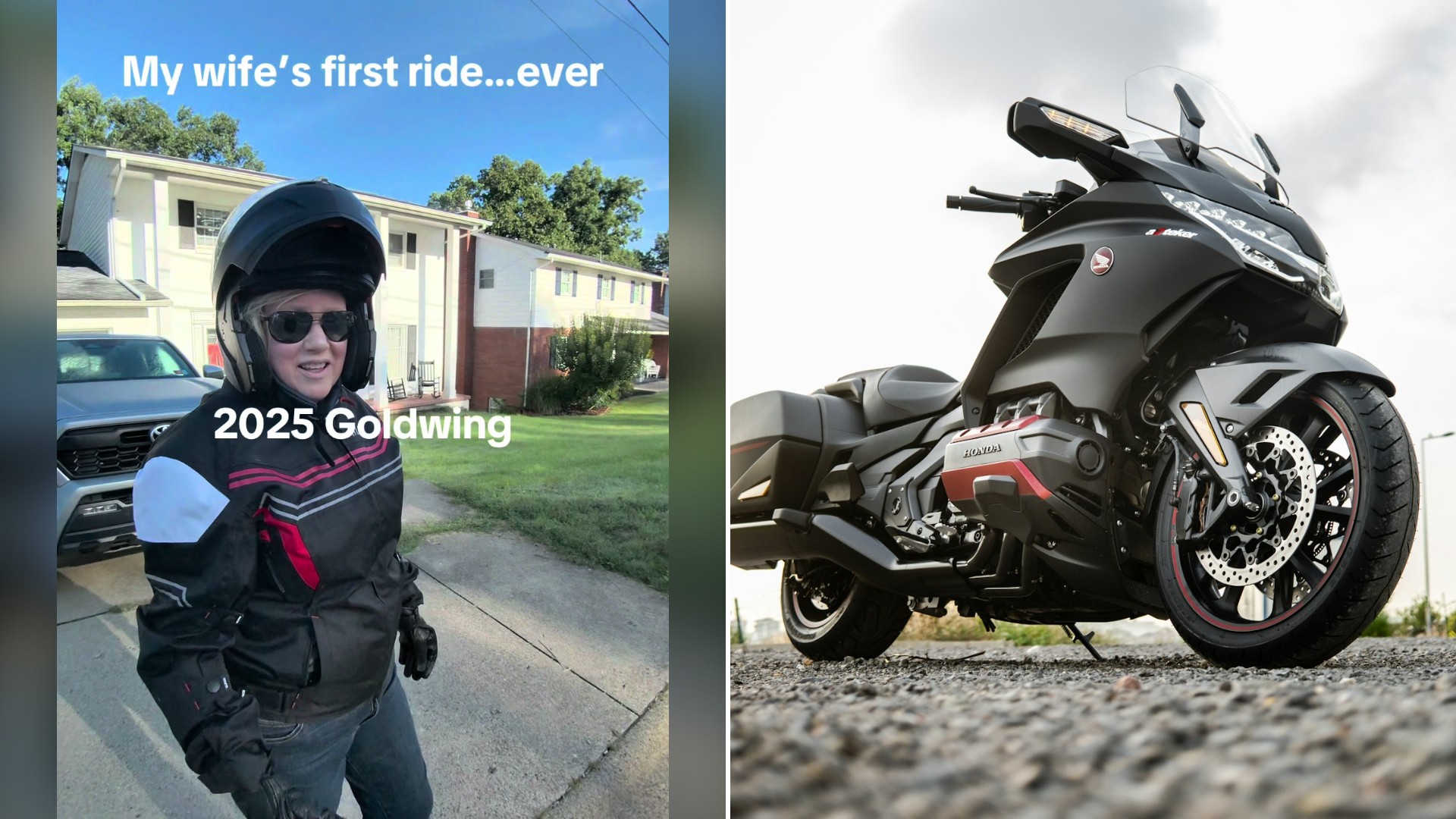 Split image with the cover of @dadsaidstop's TikTok video, where she wears a helmet, sunglasses and a riding jacket in front of an apartment building under the words 'My wife's first ride...ever' and '2025 Goldwing', on the left and an Unsplash photo by Mehmet Talha Onuk on the right showing a black and gray Honda Gold Wing bagger in a field